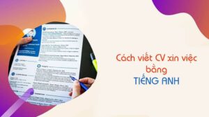 Cách viết CV xin việc bằng tiếng Anh
